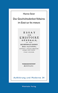 Das Geschichtsdenken Voltaires 
im <i>Essai sur les moeurs</i>
