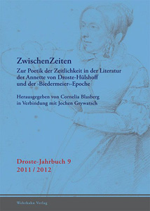 »ZwischenZeiten. Zur Poetik der Zeitlichkeit in der Literatur der Annette von Droste-Hülshoff und der ›Biedermeier‹-Epoche«<br>Droste-Jahrbuch 9<br>2011/2012