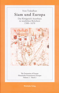 Siam und Europa. Das Königreich Ayutthaya in westlichen Berichten 1500 – 1670