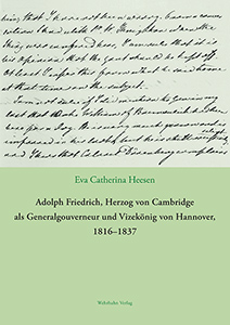 Adolph Friedrich, Herzog von Cambridge 
als Generalgouverneur und Vizekönig von Hannover, 1816–1837
