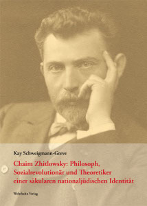 Chaim Zhitlowsky: Philosoph, Sozialrevolutionär und Theoretiker 
einer säkularen nationaljüdischen Identität