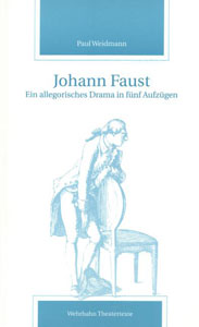 Johann Faust<br>Ein allegorisches Drama von fünf Aufzügen