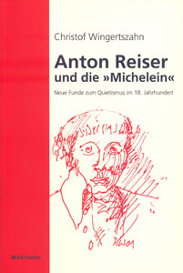 Anton Reiser und die »Michelein«<br>Neue Funde zum Quietismus im 18. Jahrhundert