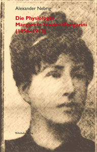 Die Physiologin Margarete Traube-Mengarini 
(1856–1912)
